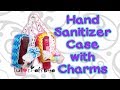 NEW Hand Sanitizer Case with Charm Strap Rainbow Loom Tutorial