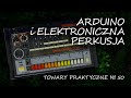 Arduino 38: ELEKTRONICZNA PERKUSJA