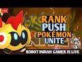  rank push  custom rooms with friends pokemon unite live stream  robot indian gamer is live