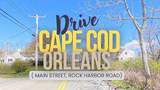 [4k] Main street, Rock Harbor road, Cape Cod Scenic Drive:  Orleans, MA