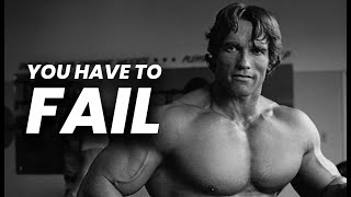 You have to FAIL - Best Motivational Speech Video | Arnold Schwarzenegger | Way 2 Motivation