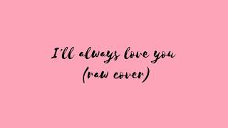 I&#39;ll always love you (cover) - Joy Castellion