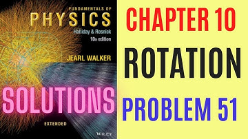 Halliday resnick chapter 10 problem 51 solution | Fundamentals of physics 10e solutions