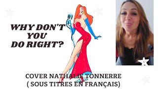 Why don't you do right. Sous titres en français. ( cover Nathalie Tonnerre)