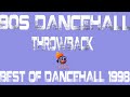 90s Dancehall Throwback Best Of Dancehall 1998 Mix By Djeasy