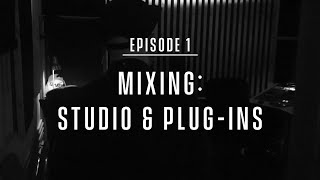 Episode 1 - Mixing: Studio & Plug-ins