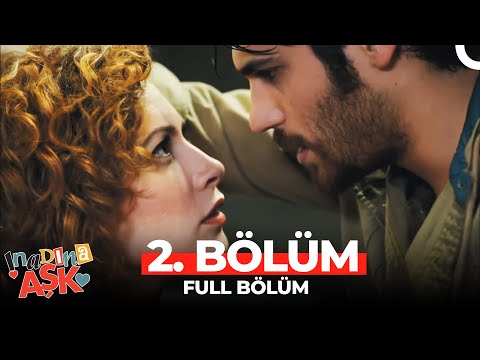 İnadına Aşk 2.Bölüm