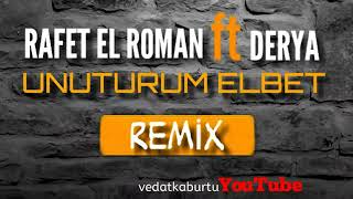 Rafet el roman ft Derya - Unuturum Elbet REMİX Resimi
