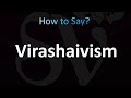 How to Pronounce Virashaivism (CORRECTLY!)