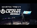 Martin trevy liveset  road to ultra guatemala 2023