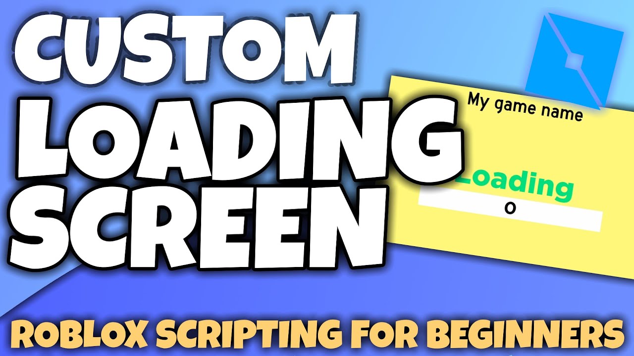 Make A Custom Loading Screen Guis And Scripting Roblox Scripting For Beginners Youtube - custom loading screen roblox