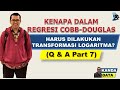 Kenapa dalam regresi Cobb-Douglas harus dilakukan transformasi logaritma? (Q & A Part 7)