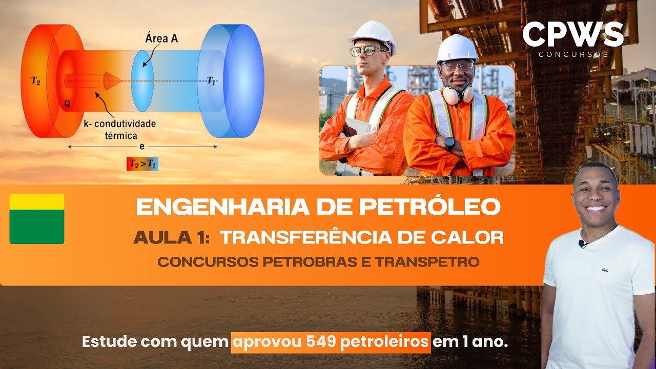 Engenharia de Petróleo - Aula 1: Transferência de Calor - CPWS Concursos - Petrobras e Transpetro