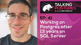Working on Postgres after 13 years on SQL Server with Panagiotis Antonopoulos | Talking Postgres E41