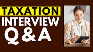 Top 25 Taxation Interview Questions and Answers