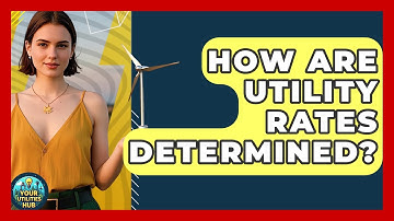 How Are Utility Rates Determined? - Your Utilities Hub