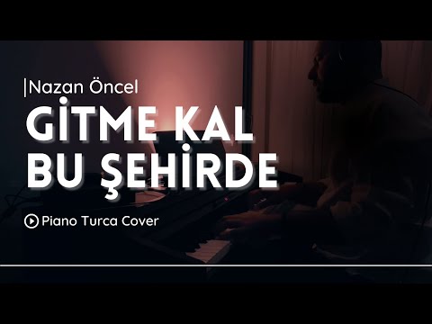 Nazan Öncel - Gitme Kal Bu Şehirde | Piyano Cover