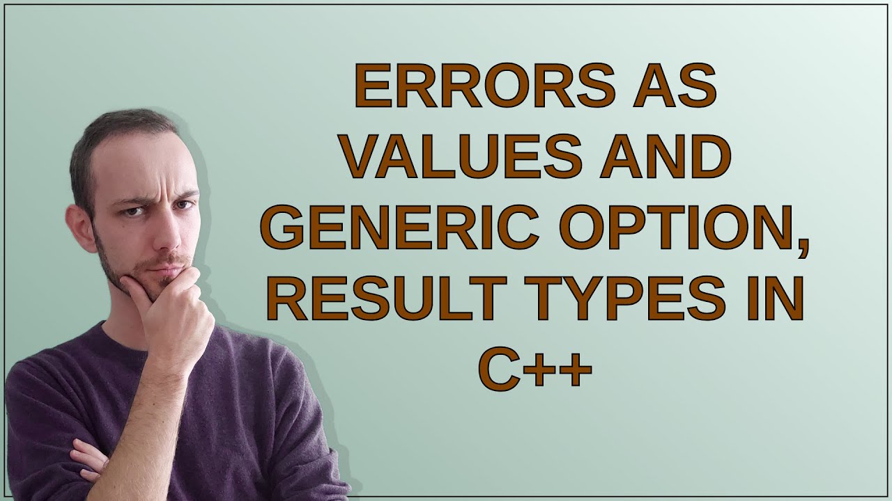Codereview: Errors as values and Generic Option, Result types in C++ ...