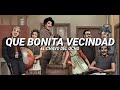 que bonita vecindad letra