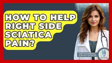 How To Help Right Side Sciatica Pain? - Orthopedic Support Network