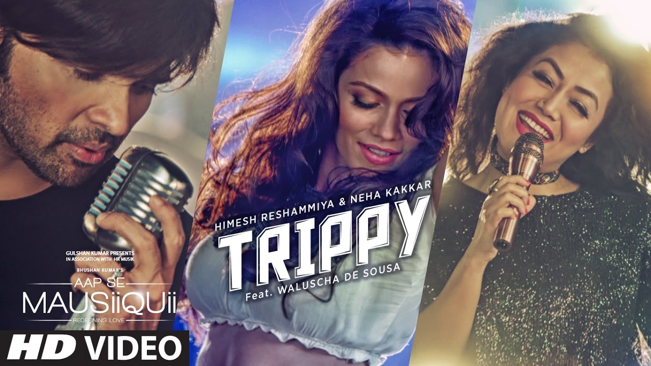 Trippy Video Song  AAP SE MAUSIIQUII  Himesh Reshammiya Neha Kakkar  Kiran Kamath  T Series