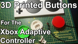 3D Printed buttons for the Xbox Adaptive Controller