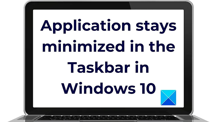 Application stays minimized in the Taskbar in Windows 10