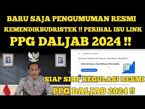 BARU SAJA PENGUMUMAN TERBARU KEMENDIKBUDRISTEK PERIHAL ISU LINK PPG DALJAB 2024 & KEJELASAN PPG 2024