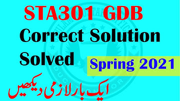 STA301 GDB Complete Correct Solution Solved Spring 2021