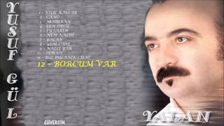 Yusuf Gül - Borcum Var   [© Güvercin Müzik  ] Resimi