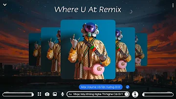 Where U At - Andree RightHand x JC Hưng × Thái Hoàng Remix | Đã có những nước mắt khi em bước ra đi