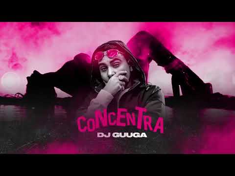 DJ GUUGA = CONCENTRA ((DJGUUGA))
