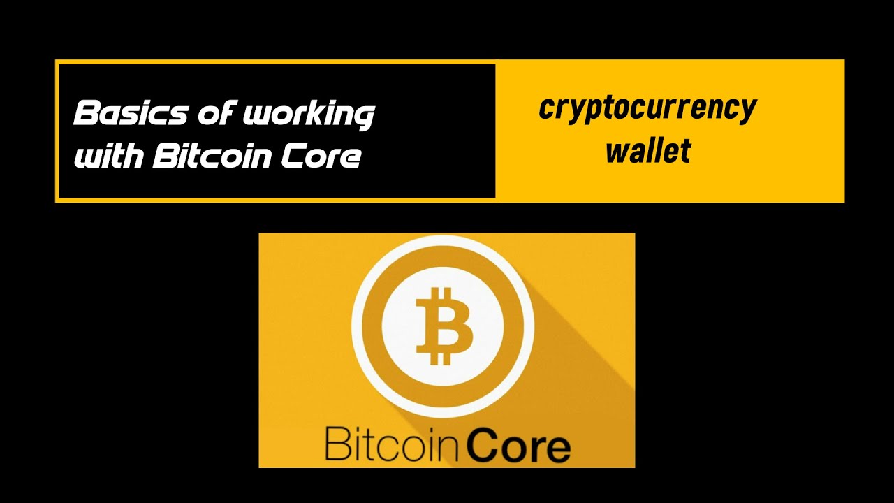 Basics of working with Bitcoin Core cryptocurrency wallet - YouTube