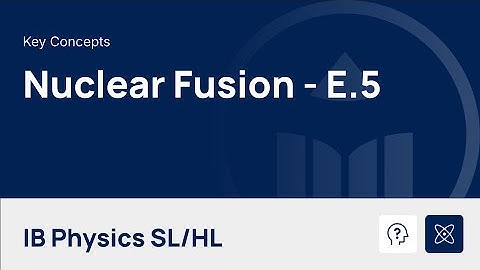 Nuclear Fusion [IB Physics SL/HL]