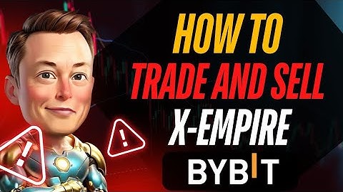 How To Sell and Trade X Empire on Bybit When Listed 🔥🔥🔥