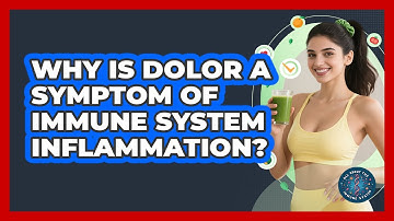 Why Is Dolor A Symptom Of Immune System Inflammation? - All About the Immune System