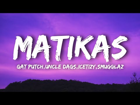 Gat Putch - MATIKAS (Lyrics) Ft. Uncle Dags,Icetizy & Smugglaz