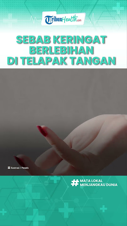 Kenali Penyebab Keringat Berlebihan di Telapak Tangan, Konsumsi Obat obatan hingga Kanker