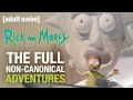 The Full Non-Canonical Adventures | Rick and Morty | adult swim