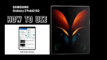 How Too Use Multi-Active Window and App Pair on Galaxy Z Fold 2