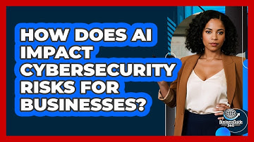 How Does AI Impact Cybersecurity Risks For Businesses? - BusinessGuide360.com