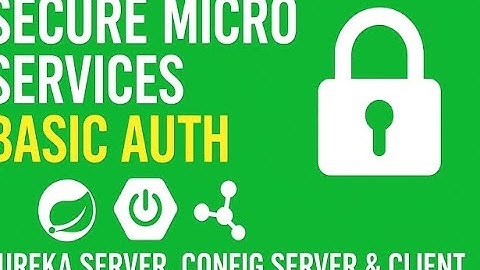 Spring Boot Microservices Security: Basic Auth with Eureka, Config Server & API Gateway