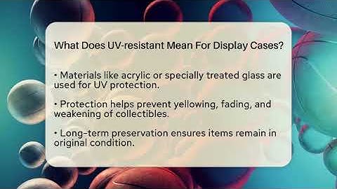 What Does UV-resistant Mean For Display Cases? - The Memorabilia Zone
