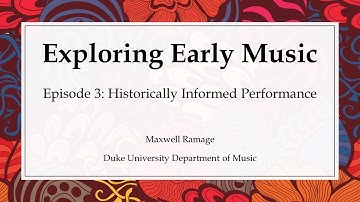 Exploring Early Music Episode 3: Historically Informed Performance