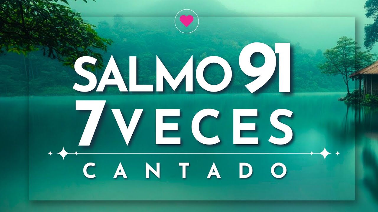 🛡️SALMO 91 CANTADO 7 VECES | Bajo la Sombra del Altísimo | Protección de Dios