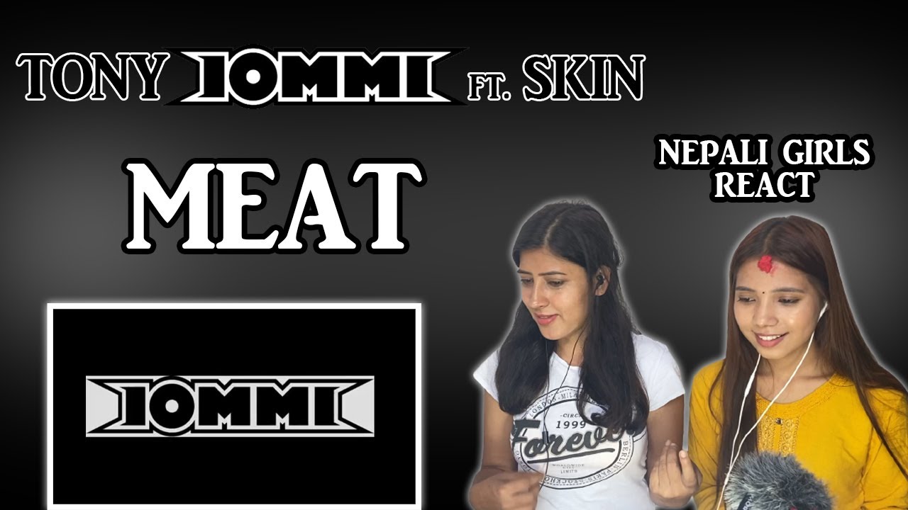 TONY IOMMI ft. SKIN REACTION | MEAT REACTION | NEPALI GIRLS REACT