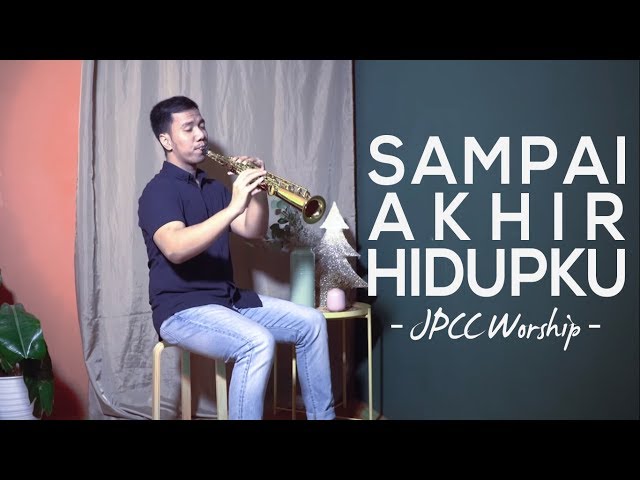 Sampai Akhir Hidupku - JPCC Worship (Saxophone Cover by Desmond Amos) class=