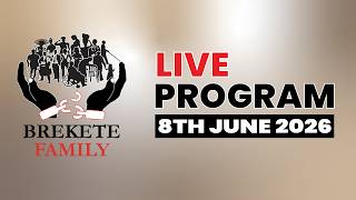 BREKETE FAMILY LIVE PROGRAM 8TH JUNE, 2026