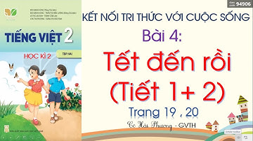 Bài 4: Tết đến rồi - Tiết 1+2 - Tiếng Việt lớp 2 - Học Kì 2- Sách Kết nối tri thức với cuộc sống
