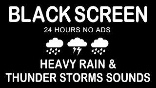 Heavy Rain And Thunder│Perfect sounds  BLACK SCREEN (24 HOURS)  Help you Relax & sleep better